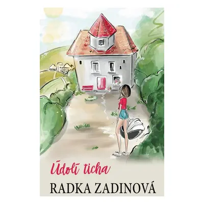 Údolí ticha - Radka Zadinová