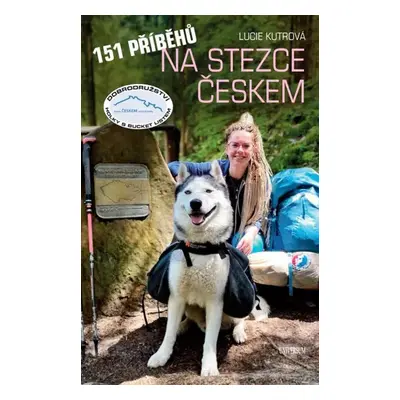 151 příběhů na Stezce Českem - Lucie Kutrová