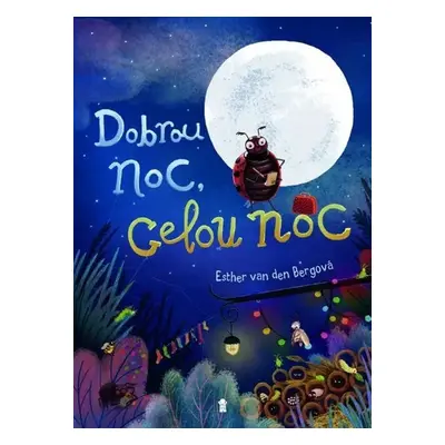 Dobrou noc, celou noc! - Ester van den Bergová