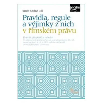 Pravidla, regule a výjimky z nich v římském právu - Kamila Bubelová