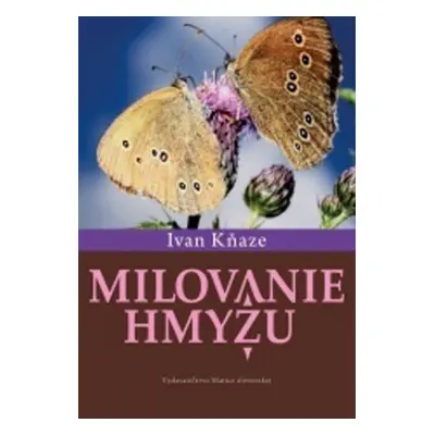 Milovanie hmyzu - Ivan Kňaze