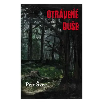 Otrávené duše - Petr Švec