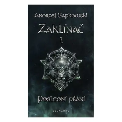 Zaklínač I. Poslední přání - Andrzej Sapkowski