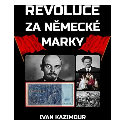 Revoluce za německé marky - Ivan Kazimour