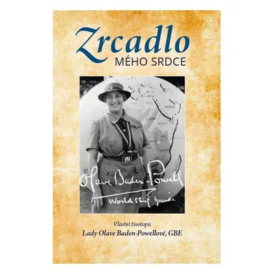 Zrcadlo mého srdce - Olave Baden-Powell