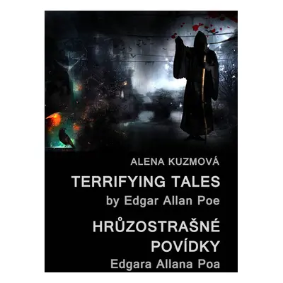 Terrifying Tales by Edgar Allan Poe / Hrůzostrašné povídky Edgara Allana Poa - Alena Kuzmová