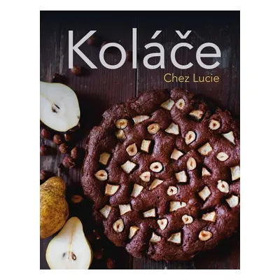 Koláče Chez Lucie - Lucie Dvořáková (Chez Lucie)