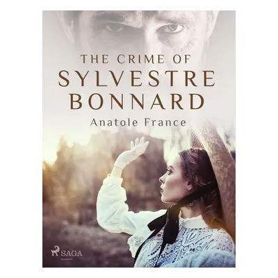 The Crime of Sylvestre Bonnard - Anatole France