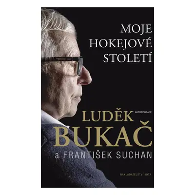 Bukač. Moje hokejové století - Luděk Bukač