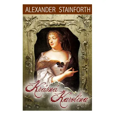 Krásná Karolína - Alexander Stainforth