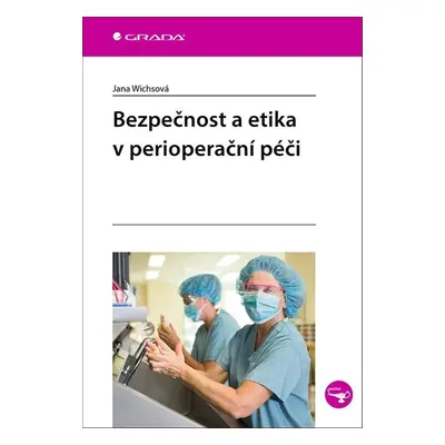 Bezpečnost a etika v perioperační péči - Jana Wichsová