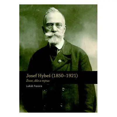 Josef Hybeš (1850-1921) - Lukáš Fasora