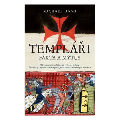 Templáři Fakta a mýtus - Michael Haag