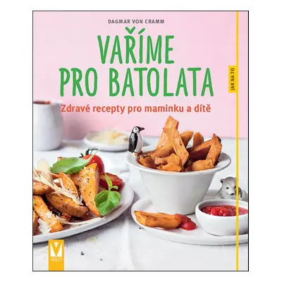 Vaříme pro batolata - Dagmar von Cramm