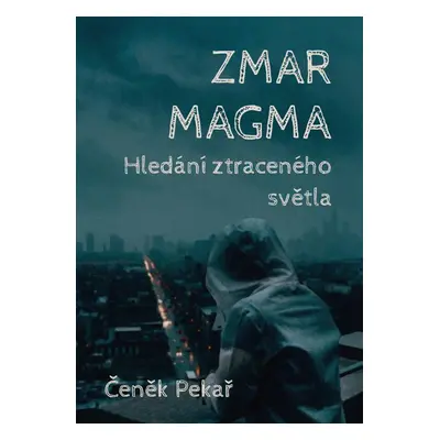 Zmar Magma - Čeněk Pekař