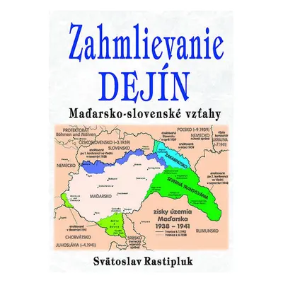 Zahmlievanie dejín - Svätopluk Rastipluk