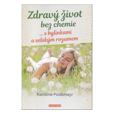 Zdravý život bez chemie - Karoline Postlmayr