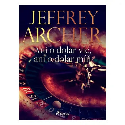 Ani o dolar víc, ani o dolar míň - Jeffrey Archer