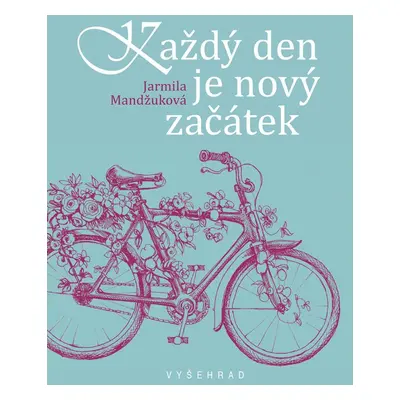 Každý den je nový začátek - Jarmila Mandžuková