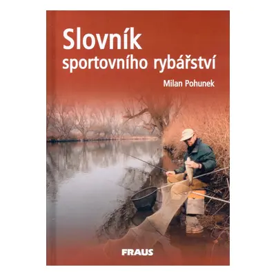 Slovník sportovního rybářství - Milan Pohunek