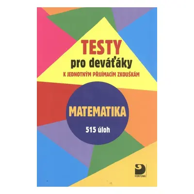 Testy pro deváťáky Matematika 515 úloh - Jakub Dytrych