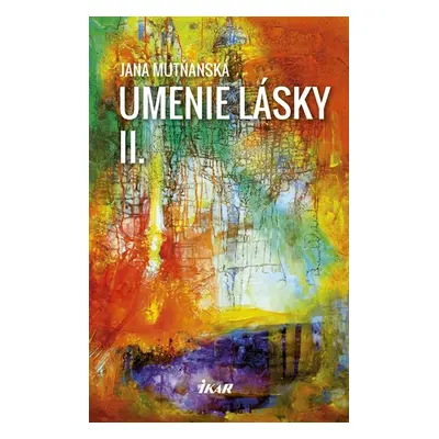 Umenie lásky II. - Jana Mutňanská