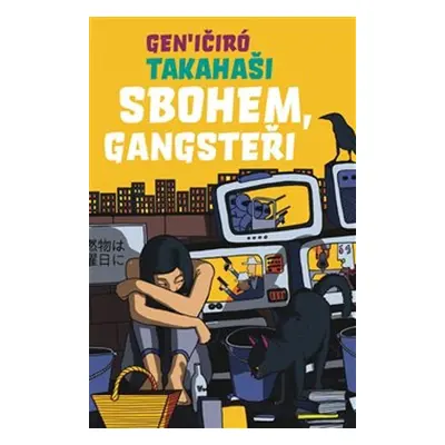 Sbohem, Gangsteři - Takahaši Gen’ičiró