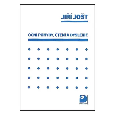 Oční pohyby, čtení a dyslexie - Jiří Jošt