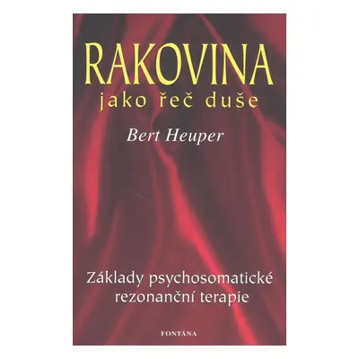 Rakovina jako řeč duše - Bert Heuper