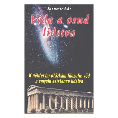 Věda a osud lidstva - Jaromír Bár