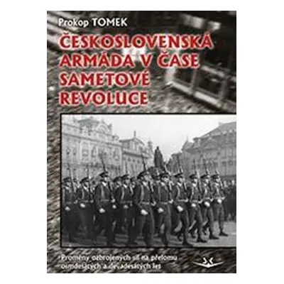 Československá armáda v čase Sametové revoluce - Prokop Tomek