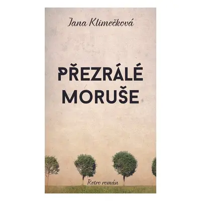 Přezrálé moruše - Jana Klimečková