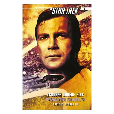 Star Trek: Zkouška ohněm: Kirk - Hvězda všem zbloudilým - David R. George