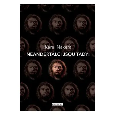 Neandertálci jsou tady! - Karel Naxera