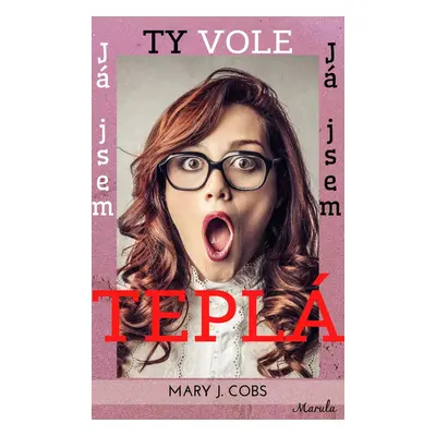 Ty vole, já jsem teplá - Mary J. Cobs