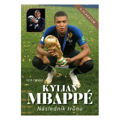 Kylian Mbappé Následník trůnu - Petr Čermák