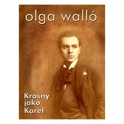 Krásný jako Karel - Olga Walló