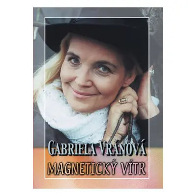 Magnetický vítr - Gabriela Vránová