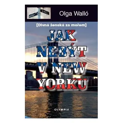 Jak nebýt v New Yorku - Olga Walló