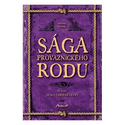 Sága provaznického rodu II - Dům u červené cesty - Otomar Dvořák