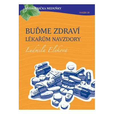 Buďme zdraví lékařům navzdory - Ludmila Eleková