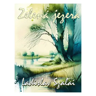 Zelená jezera - Ladislav Szalai