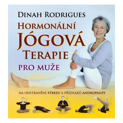 Hormonální jógová terapie pro muže - Dinah Rodrigues