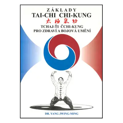 Základy tai-chi chi-kung - Jwing-ming Yang