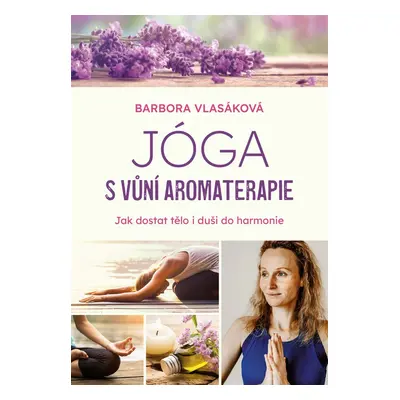 Jóga s vůní aromaterapie - Barbora Vlasáková