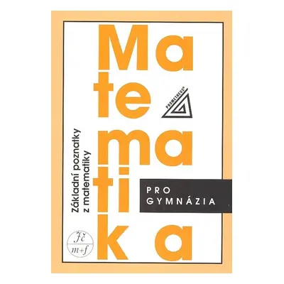 Matematika pro gymnázia Základní poznatky - Ivan Bušek