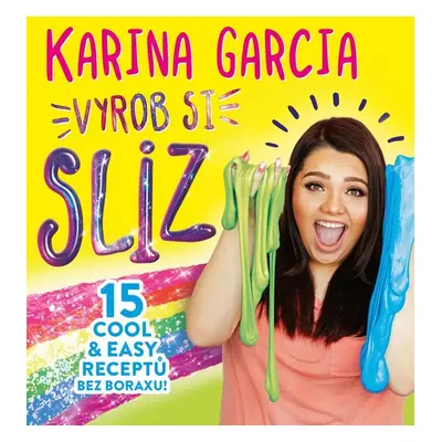 Karina Garcia - Vyrob si sliz - Karina Garcia