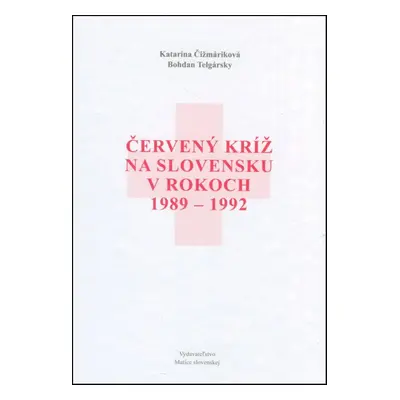 Červený kríž na Slovensku v rokoch 1989-1992 - Bohdan Telgársky