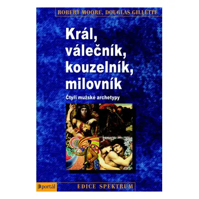 Král, válečník, kouzelník, milovník - Robert Moore