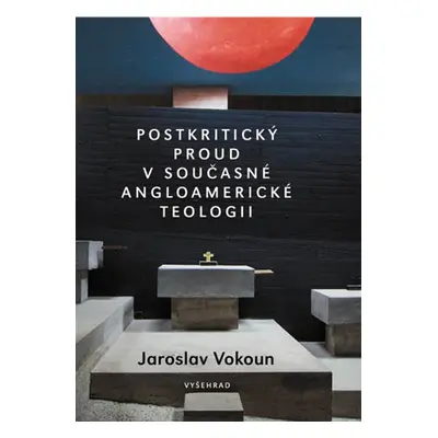 Postkritický proud v současné angloamerické teologii - Jaroslav Vokoun